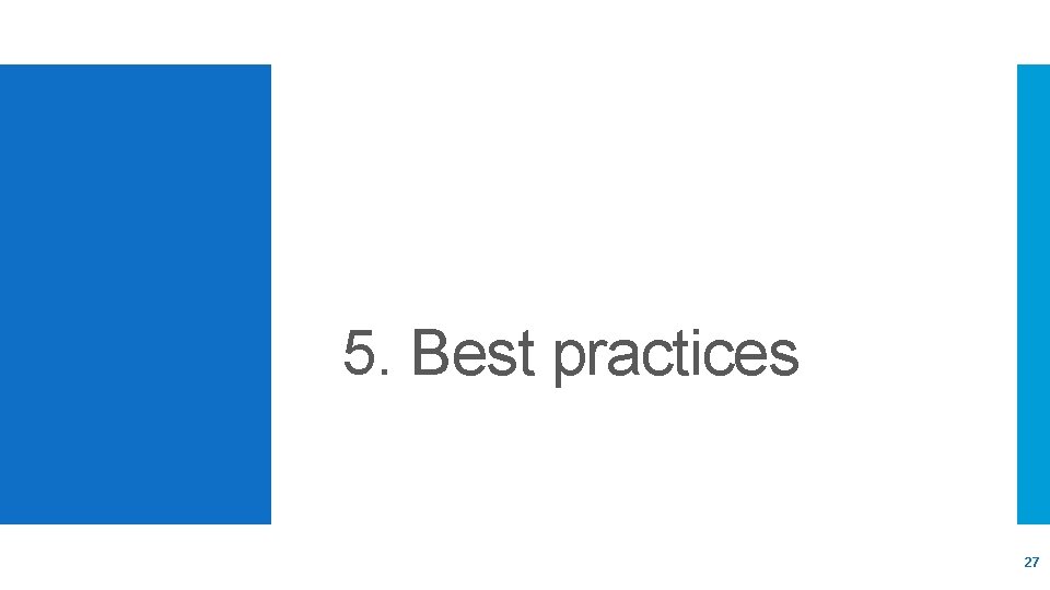 5. Best practices 27 