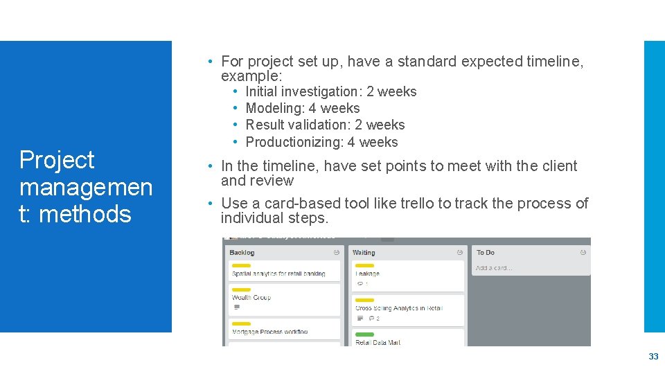 • For project set up, have a standard expected timeline, example: Project managemen