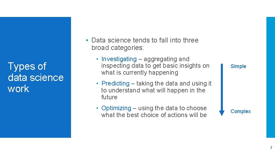  • Data science tends to fall into three broad categories: Types of data