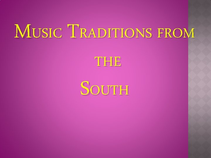 MUSIC TRADITIONS FROM THE SOUTH 