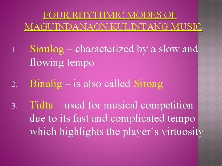 FOUR RHYTHMIC MODES OF MAGUINDANAON KULINTANG MUSIC 1. Sinulog – characterized by a slow