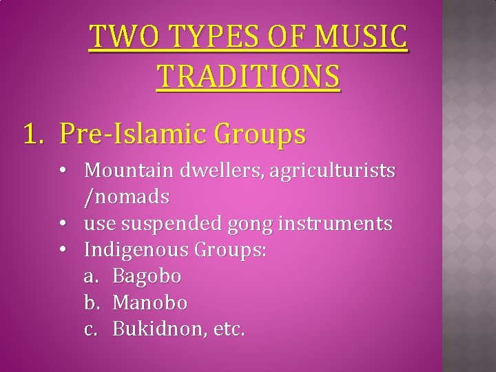 TWO TYPES OF MUSIC TRADITIONS 1. Pre-Islamic Groups • Mountain dwellers, agriculturists /nomads •