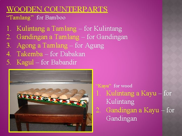 WOODEN COUNTERPARTS “Tamlang” for Bamboo 1. 2. 3. 4. 5. Kulintang a Tamlang –