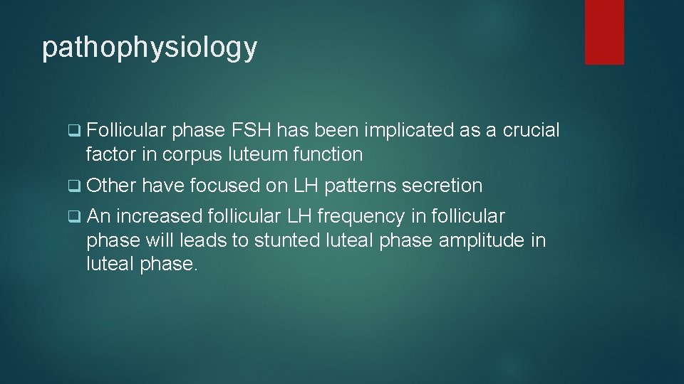 pathophysiology q Follicular phase FSH has been implicated as a crucial factor in corpus pathophysiology q Follicular phase FSH has been implicated as a crucial factor in corpus