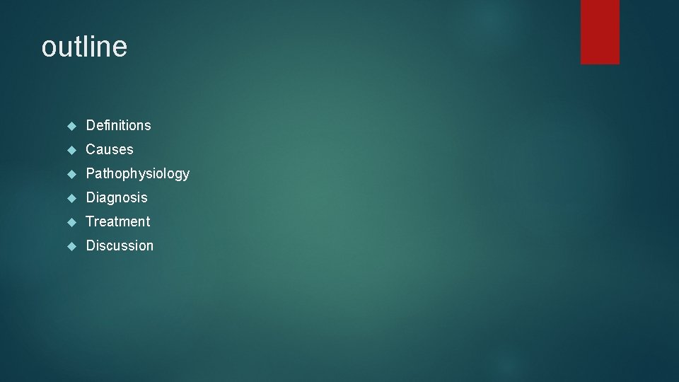 outline Definitions Causes Pathophysiology Diagnosis Treatment Discussion outline Definitions Causes Pathophysiology Diagnosis Treatment Discussion