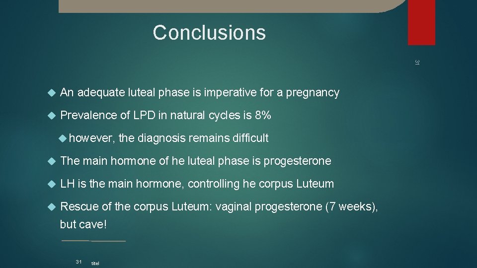 Conclusions 31 An adequate luteal phase is imperative for a pregnancy Prevalence of LPD Conclusions 31 An adequate luteal phase is imperative for a pregnancy Prevalence of LPD