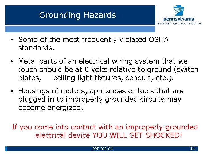 Grounding Hazards • Some of the most frequently violated OSHA standards. • Metal parts