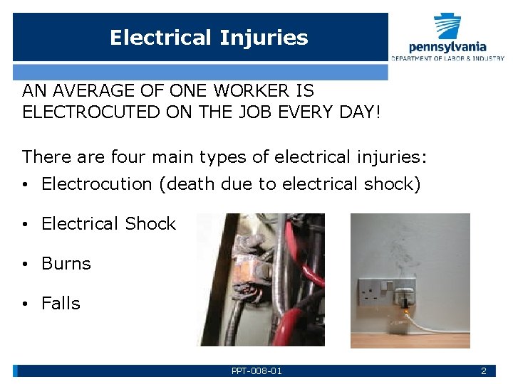 Electrical Injuries AN AVERAGE OF ONE WORKER IS ELECTROCUTED ON THE JOB EVERY DAY!