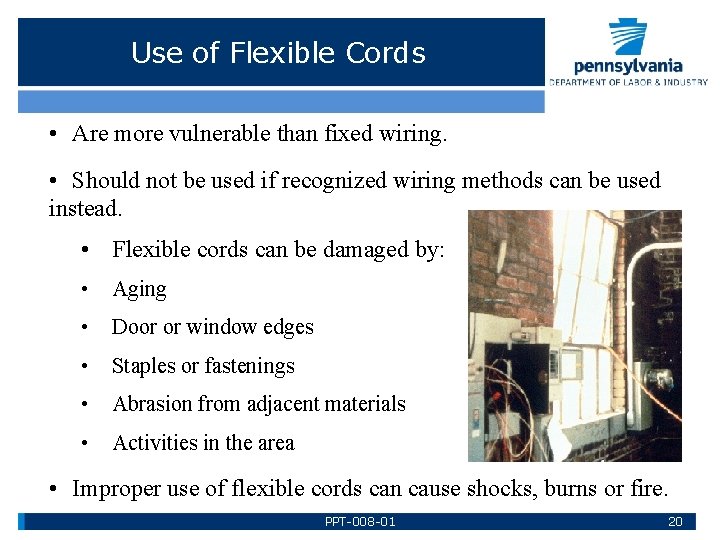 Use of Flexible Cords • Are more vulnerable than fixed wiring. • Should not