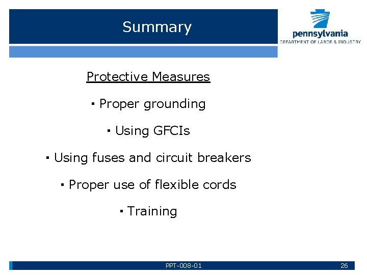 Summary Protective Measures ▪ Proper grounding ▪ Using GFCIs ▪ Using fuses and circuit
