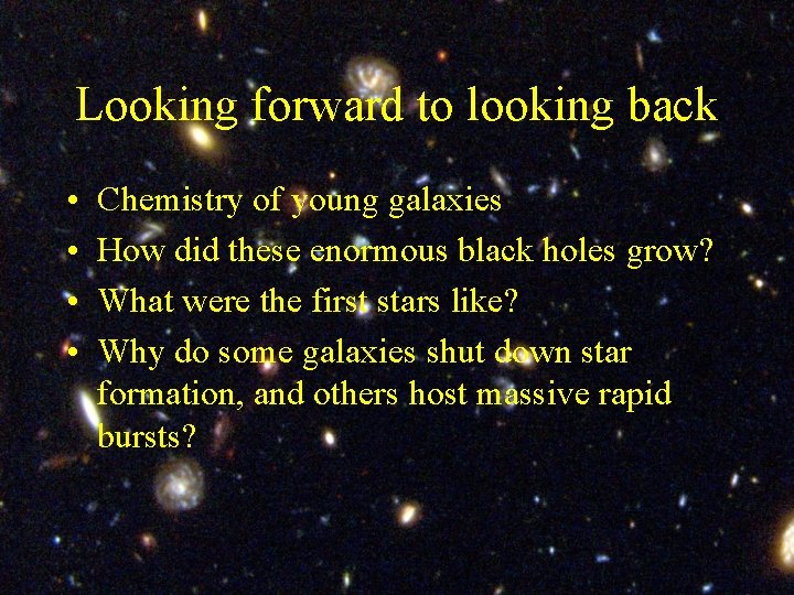 Looking forward to looking back • • Chemistry of young galaxies How did these Looking forward to looking back • • Chemistry of young galaxies How did these
