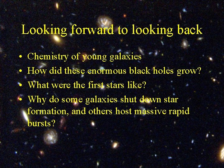 Looking forward to looking back • • Chemistry of young galaxies How did these