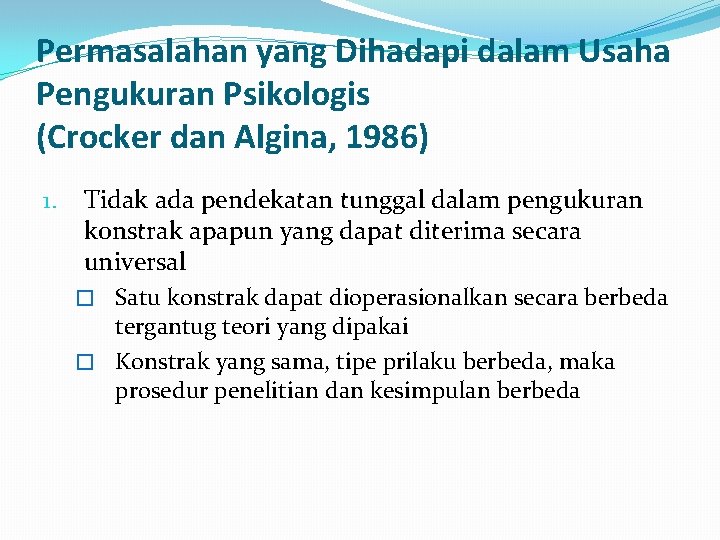 Permasalahan yang Dihadapi dalam Usaha Pengukuran Psikologis (Crocker dan Algina, 1986) 1. Tidak ada