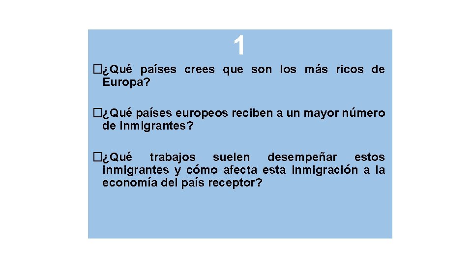 1 �¿Qué países crees que son los más ricos de Europa? �¿Qué países europeos