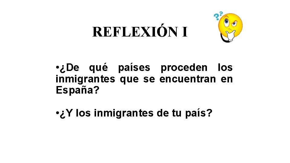 REFLEXIÓN I • ¿De qué países proceden los inmigrantes que se encuentran en España?