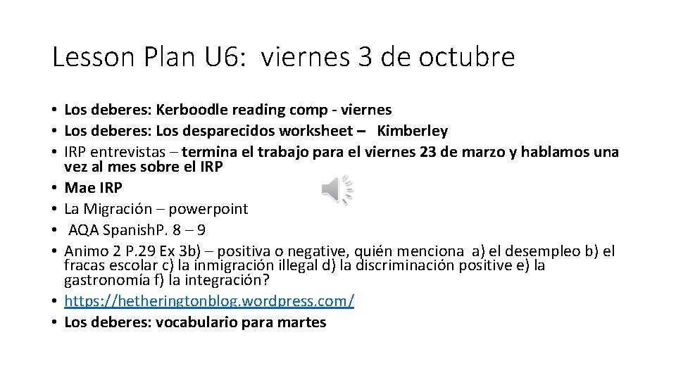 Lesson Plan U 6: viernes 3 de octubre • Los deberes: Kerboodle reading comp