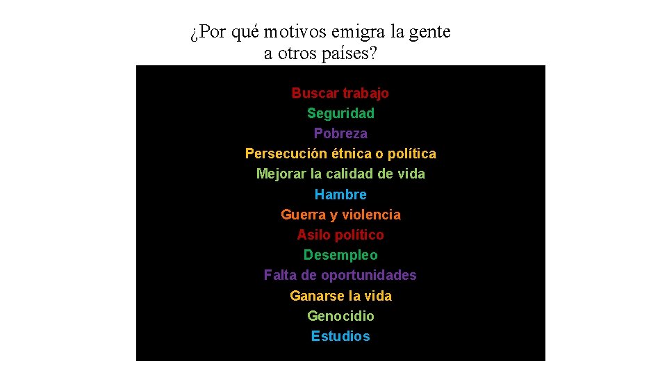 ¿Por qué motivos emigra la gente a otros países? Buscar trabajo Seguridad Pobreza Persecución