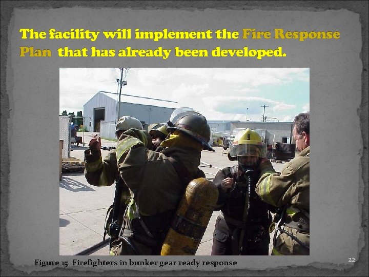 Figure 15 Firefighters in bunker gear ready response 22 