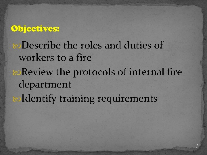  Describe the roles and duties of workers to a fire Review the protocols