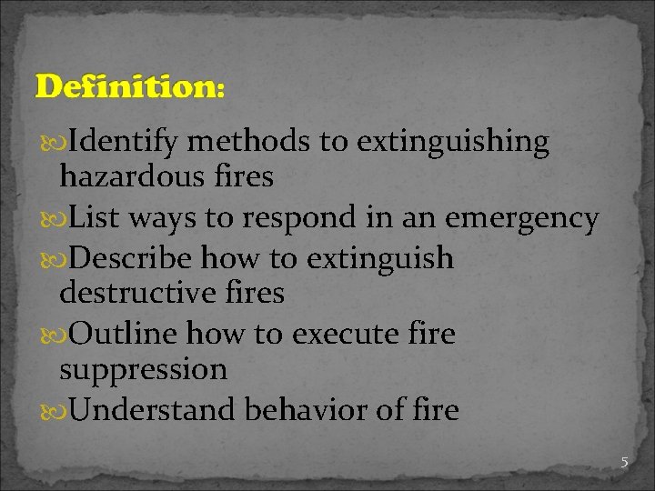  Identify methods to extinguishing hazardous fires List ways to respond in an emergency