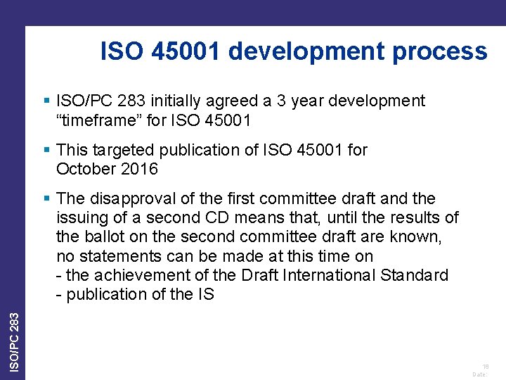 ISO 45001 development process § ISO/PC 283 initially agreed a 3 year development “timeframe”