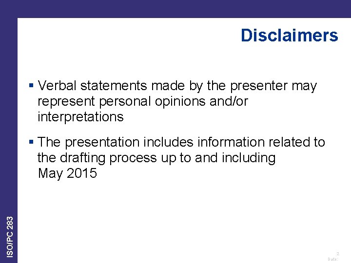 Disclaimers § Verbal statements made by the presenter may represent personal opinions and/or interpretations