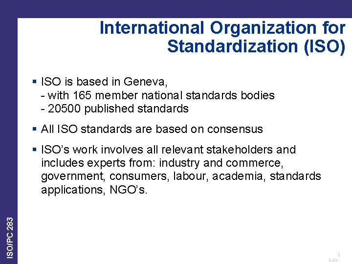 International Organization for Standardization (ISO) § ISO is based in Geneva, - with 165