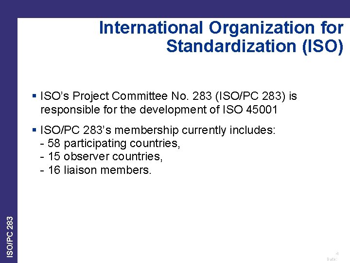 International Organization for Standardization (ISO) § ISO’s Project Committee No. 283 (ISO/PC 283) is