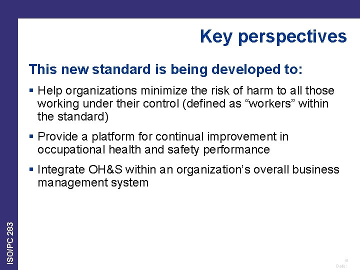 Key perspectives This new standard is being developed to: § Help organizations minimize the