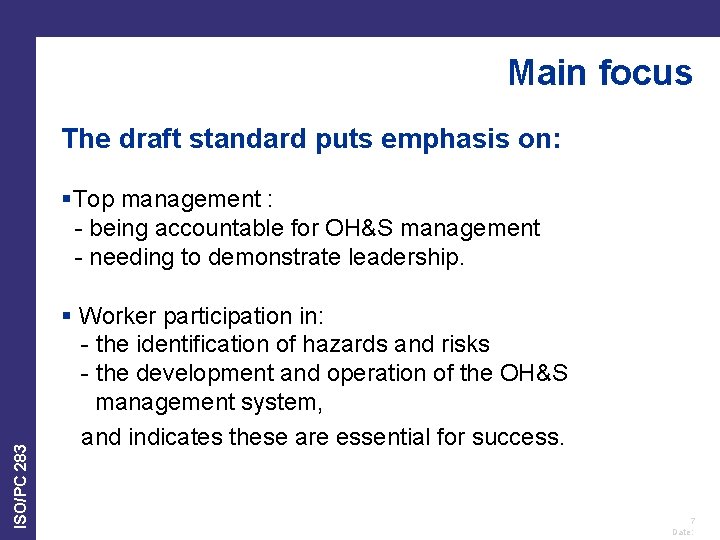 Main focus The draft standard puts emphasis on: ISO/PC 283 §Top management : -