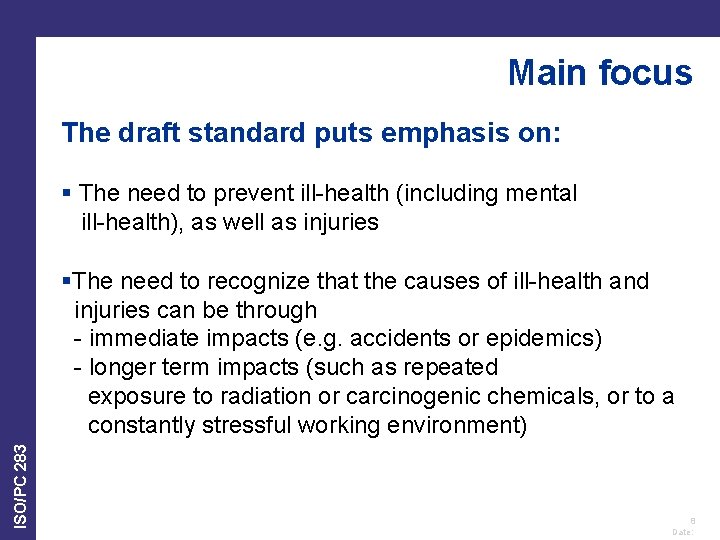 Main focus The draft standard puts emphasis on: § The need to prevent ill-health