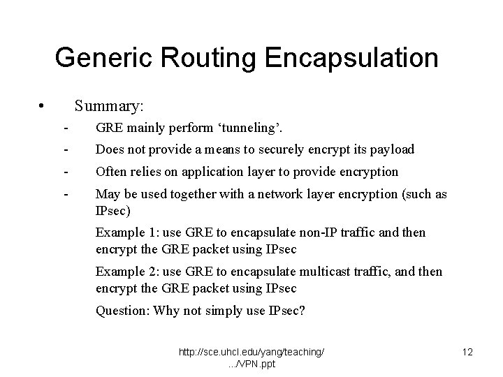 Generic Routing Encapsulation • Summary: - GRE mainly perform ‘tunneling’. - Does not provide