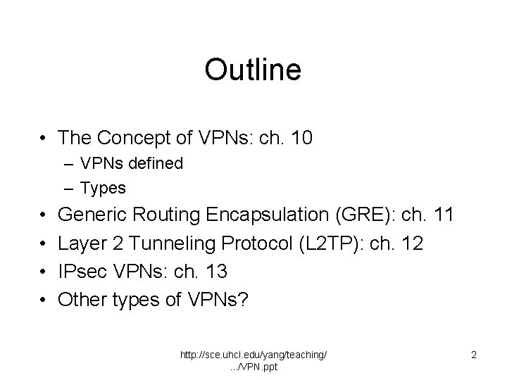 Outline • The Concept of VPNs: ch. 10 – VPNs defined – Types •