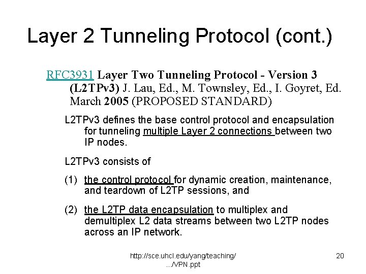 Layer 2 Tunneling Protocol (cont. ) RFC 3931 Layer Two Tunneling Protocol - Version