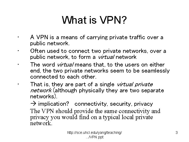 What is VPN? • • A VPN is a means of carrying private traffic