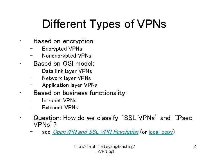 Different Types of VPNs • Based on encryption: – – • Encrypted VPNs Nonencrypted