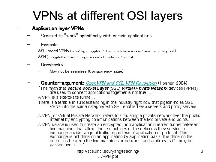 VPNs at different OSI layers • Application layer VPNs – Created to “work” specifically