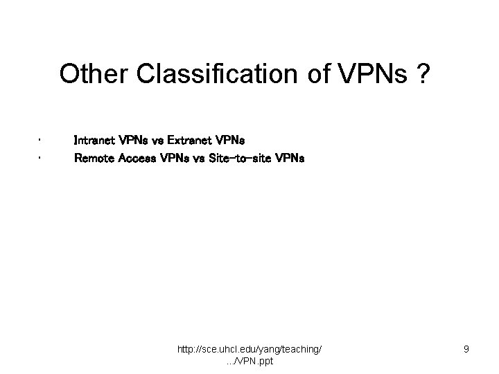 Other Classification of VPNs ? • • Intranet VPNs vs Extranet VPNs Remote Access