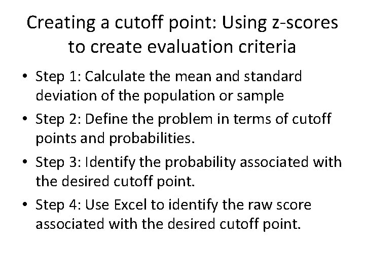 Creating a cutoff point: Using z-scores to create evaluation criteria • Step 1: Calculate