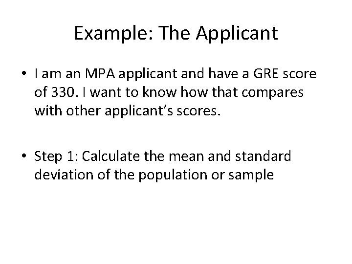 Example: The Applicant • I am an MPA applicant and have a GRE score