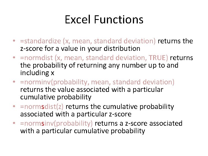 Excel Functions • =standardize (x, mean, standard deviation) returns the z-score for a value