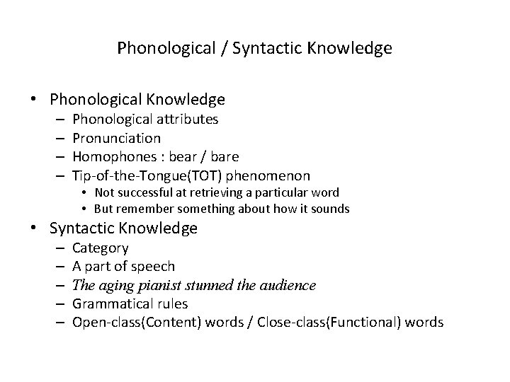 Phonological / Syntactic Knowledge • Phonological Knowledge – – Phonological attributes Pronunciation Homophones :