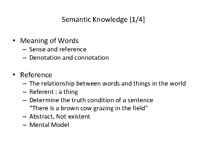 Semantic Knowledge [1/4] • Meaning of Words – Sense and reference – Denotation and