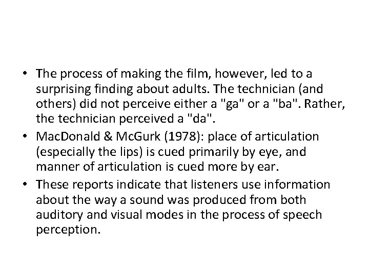 • The process of making the film, however, led to a surprising finding