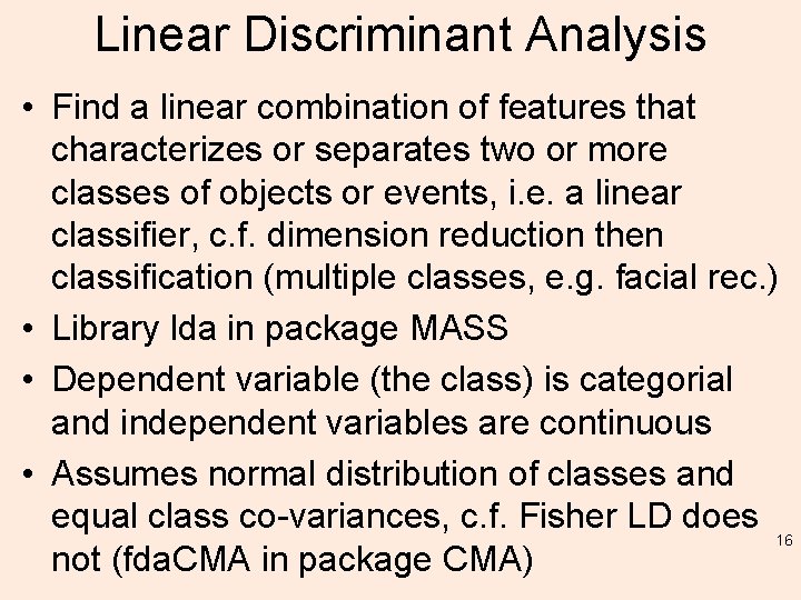 Linear Discriminant Analysis • Find a linear combination of features that characterizes or separates