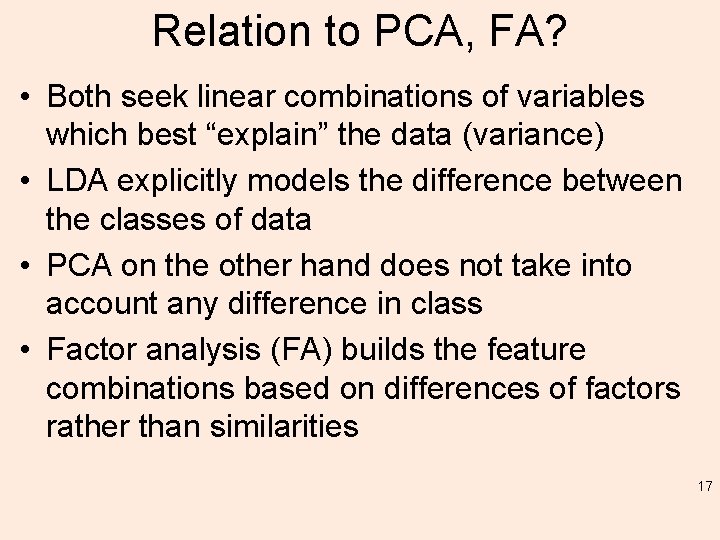 Relation to PCA, FA? • Both seek linear combinations of variables which best “explain”