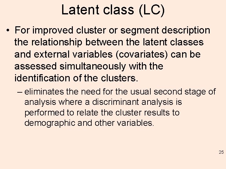 Latent class (LC) • For improved cluster or segment description the relationship between the