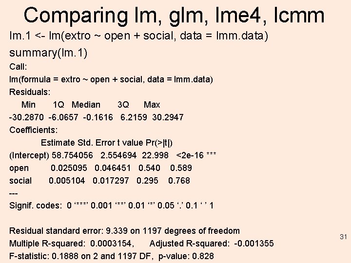 Comparing lm, glm, lme 4, lcmm lm. 1 <- lm(extro ~ open + social,