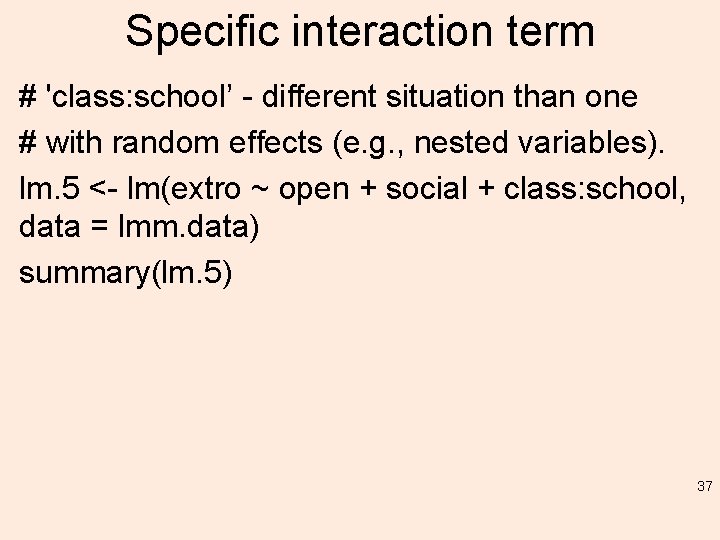 Specific interaction term # 'class: school’ - different situation than one # with random