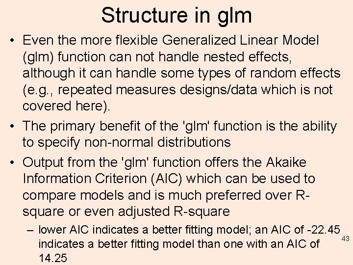 Structure in glm • Even the more flexible Generalized Linear Model (glm) function can